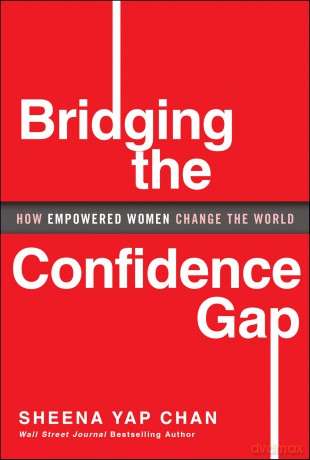 Bridging the Confidence Gap: How Empowered Women Change the World: 2 - Sheena Yap Chan [KSIĄŻKA]