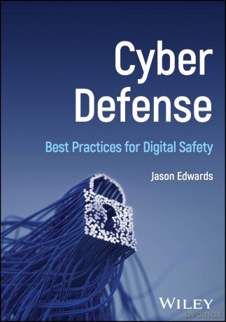 Cyber Defense: Best Practices for Digital Safety - Jason Edwards [KSIĄŻKA]