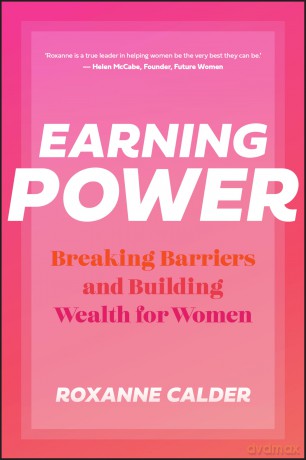 Earning Power: Breaking Barriers and Building Wealth for Women - Roxanne Calder [KSIĄŻKA]