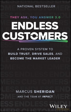Endless Customers: A Proven System to Build Trust, Drive Sales, and Become the Market Leader - Marcus Sheridan [KSIĄŻKA]