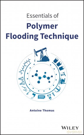 Essentials of Polymer Flooding Technique - Antoine Thomas [KSIĄŻKA]
