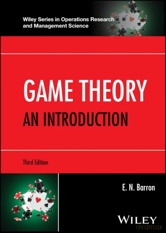 Game Theory: An Introduction (Wiley Series in Operations Research and Management Science) - E. N. Barron [KSIĄŻKA]