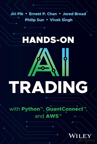 Hands-On AI Trading with Python, QuantConnect, and AWS - Jiri Pik [KSIĄŻKA]