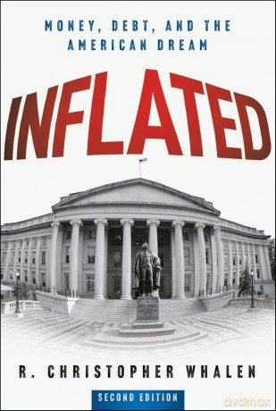 Inflated: Money, Debt, and the American Dream - R. Christopher Whalen [KSIĄŻKA]
