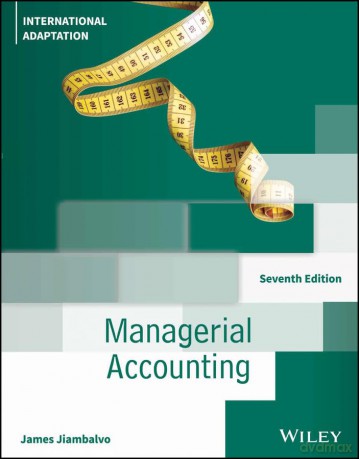 Managerial Accounting, International Adaptation - James Jiambalvo [KSIĄŻKA]
