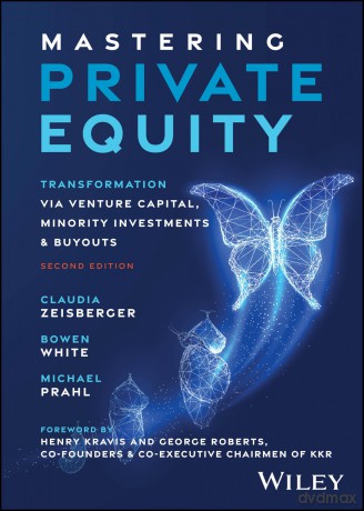 Mastering Private Equity: Transformation via Venture Capital, Minority Investments and Buyouts - Claudia Zeisberger [KSIĄŻKA]