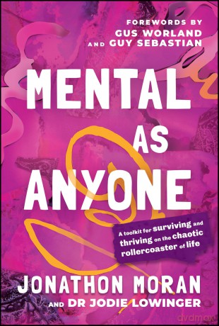 Mental As Anyone: A Toolkit for Surviving and Thriving on the Chaotic Rollercoaster of Life - Jonathon Moran [KSIĄŻKA]