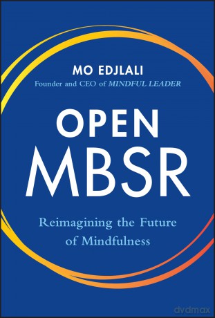 Open MBSR: Reimagining the Future of Mindfulness - Mo Edjlali [KSIĄŻKA]