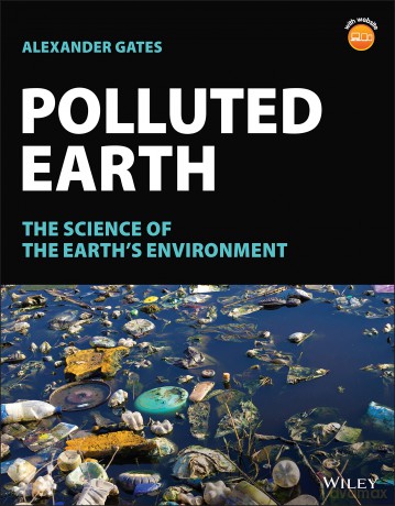 Polluted Earth: The Science of the Earth's Environment - Alexander Gates [KSIĄŻKA]