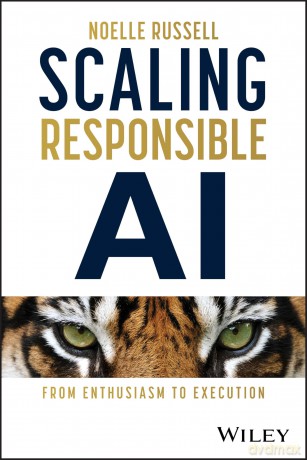 Scaling Responsible AI: From Enthusiasm to Execution - Noelle Russell [KSIĄŻKA]
