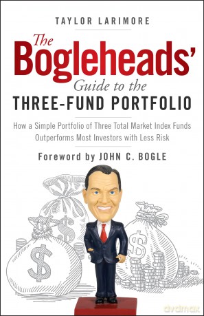 The Bogleheads' Guide to the Three-Fund Portfolio: How a Simple Portfolio of Three Total Market Index Funds Outperforms Most Investors with Less Risk - Taylor Larimore [KSIĄŻKA]
