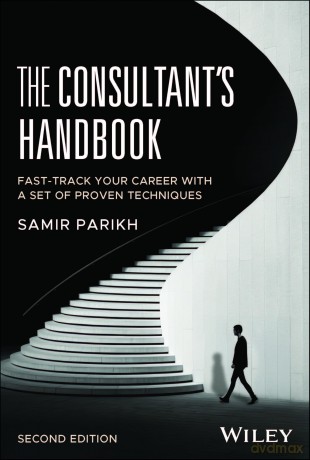 The Consultant's Handbook: Fast-Track Your Career with a Set of Proven Techniques - Samir Parikh [KSIĄŻKA]