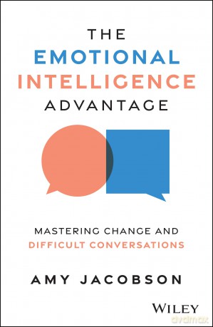 The Emotional Intelligence Advantage: Mastering Change and Difficult Conversations - Amy Jacobson [KSIĄŻKA]