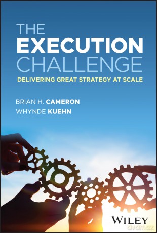 The Execution Challenge: Delivering Great Strategy at Scale - Brian H. Cameron [KSIĄŻKA]