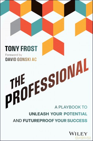 The Professional: A Playbook to Unleash Your Potential and Futureproof Your Success - Tony Frost [KSIĄŻKA]
