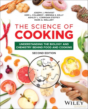 The Science of Cooking: Understanding the Biology and Chemistry Behind Food and Cooking - Joseph J. Provost [KSIĄŻKA]