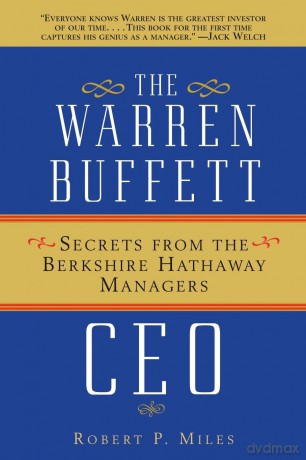 The Warren Buffett CEO: Secrets from the Berkshire Hathaway Managers - Robert P. P. Miles [KSIĄŻKA]
