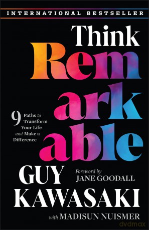 Think Remarkable: 9 Paths to Transform Your Life and Make a Difference - Guy Kawasaki [KSIĄŻKA]