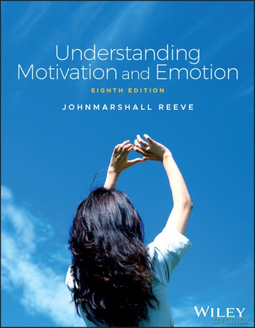 Understanding Motivation and Emotion - Johnmarshall Reeve [KSIĄŻKA]
