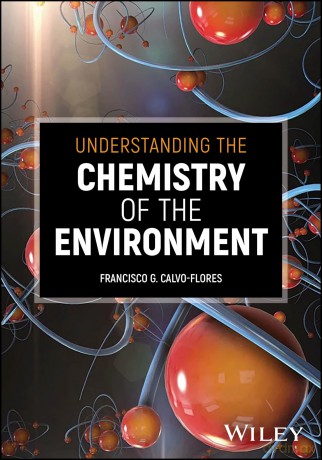 Understanding the Chemistry of the Environment - Francisco G. Calvo-Flores [KSIĄŻKA]