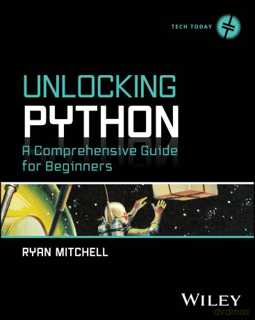 Unlocking Python: A Comprehensive Guide for Beginners - Ryan Mitchell [KSIĄŻKA]