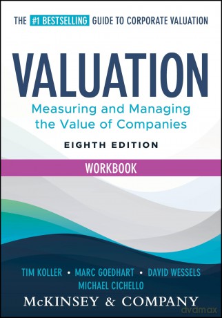 Valuation Workbook: Measuring and Managing the Valuation of Companies (Wiley Finance) - Tim Koller [KSIĄŻKA]