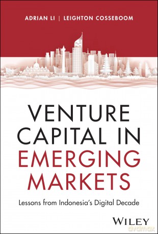 Venture Capital in Emerging Markets: Lessons from Indonesia's Digital Decade - Adrian Li [KSIĄŻKA]