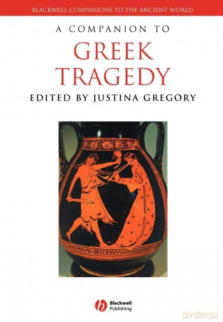 A Companion To Greek Tragedy (Blackwell Companions to the Ancient World) - Justina Gregory [KSIĄŻKA]