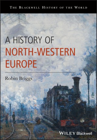 A History of North-Western Europe: 400-1914 (Blackwell History of the World) - Robin Briggs [KSIĄŻKA]
