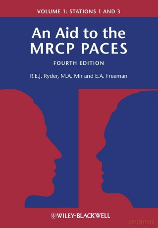 An Aid to the MRCP PACES, Volume 1: Stations 1 and 3, 4th Edition - Robert E. J. Ryder [KSIĄŻKA]