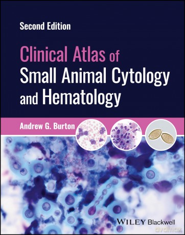 Clinical Atlas of Small Animal Cytology and Hematology - Andrew G. Burton [KSIĄŻKA]