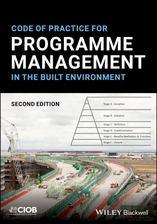 Code of Practice for Programme Management in the Built Environment - CIOB (The Chartered Institute of Building) [KSIĄŻKA]