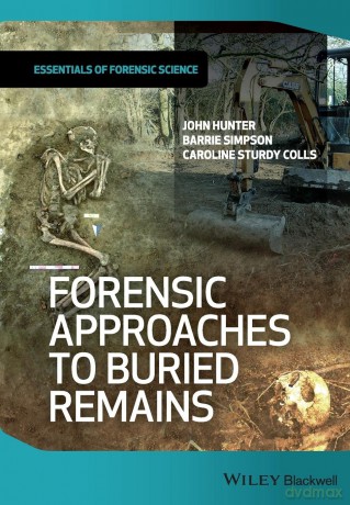 Forensic Approaches to Buried Remains (Essentials of Forensic Science) - John Hunter [KSIĄŻKA]