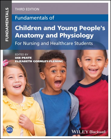 Fundamentals of Children and Young People's Anatomy and Physiology: For Nursing and Healthcare Students - Ian Peate [KSIĄŻKA]