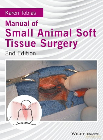 Manual of Small Animal Soft Tissue Surgery - Karen Tobias [KSIĄŻKA]