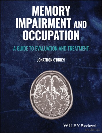 Memory Impairment and Occupation: A Guide to Evaluation and Treatment - Jonathon O'Brien [KSIĄŻKA]
