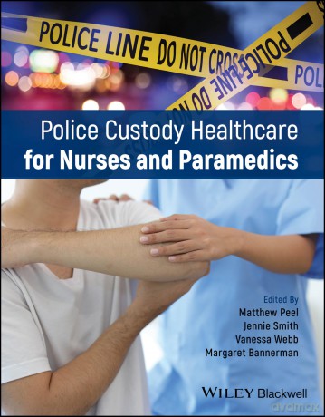 Police Custody Healthcare for Nurses and Paramedics - Matthew Peel [KSIĄŻKA]