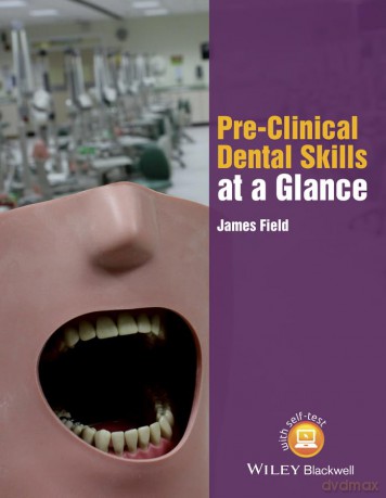 Pre-Clinical Dental Skills at a Glance (At a Glance (Dentistry)) - James Field [KSIĄŻKA]