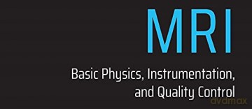 Rad Tech's Guide to MRI: Basic Physics, Instrumentation, and Quality Control (Rad Tech's Guides') - William H. Faulkner Jr. [KSIĄŻKA]