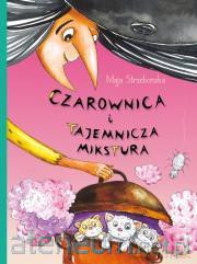 Cyarownica i tajemnicya mikstura - Maja Strzebońska [KSIĄŻKA]