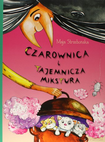 Cyarownica i tajemnicya mikstura - Maja Strzebońska [KSIĄŻKA]