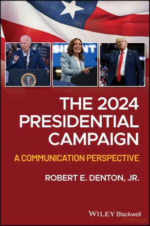 The 2024 Presidential Campaign: A Communication Perspective - Robert E. Denton Jr. [KSIĄŻKA]