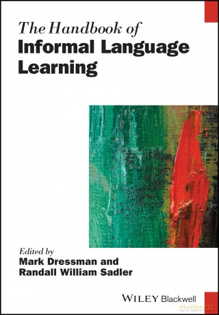The Handbook of Informal Language Learning (Blackwell Handbooks in Linguistics) - Mark Dressman [KSIĄŻKA]