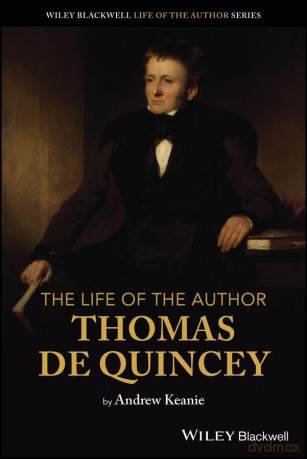 The Life of the Author: Thomas De Quincey - Andrew Keanie [KSIĄŻKA]