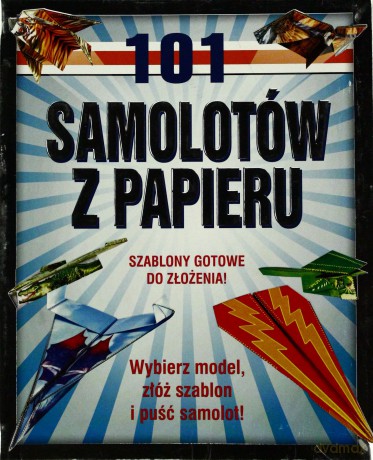 101 samolotów z papieru [KSIĄŻKA]