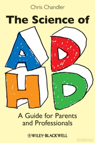 The Science of ADHD: A Guide for Parents and Professionals - Chris Chandler [KSIĄŻKA]
