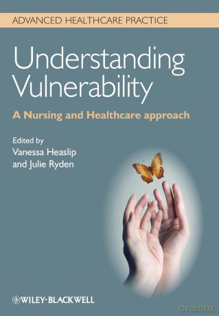 Understanding Vulnerability: A Nursing and Healthcare Approach (Advanced Healthcare Practice) - Vanessa Heaslip [KSIĄŻKA]