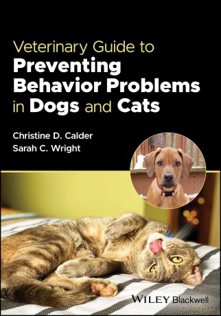 Veterinary Guide to Preventing Behavior Problems in Dogs and Cats - Christine D. Calder [KSIĄŻKA]