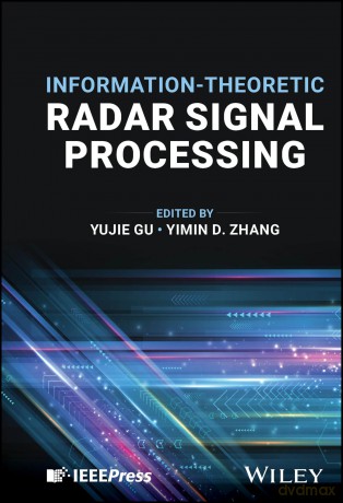 Information-Theoretic Radar Signal Processing - Yujie Gu [KSIĄŻKA]