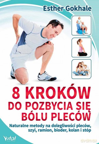 8 kroków do pozbycia się bólu pleców. Naturalne... [KSIĄŻKA]